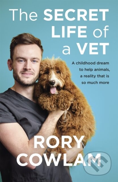 Kniha: The Secret Life of a Vet (Rory Cowlam). Hodder Paperback, 2021 Kniha: The Secret Life of a Vet (Rory Cowlam). Hodder Paperback, 2021