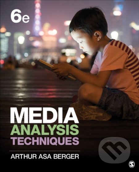 Kniha: Media Analysis Techniques (Arthur Asa Berger). Sage Publications, 2018 Kniha: Media Analysis Techniques (Arthur Asa Berger). Sage Publications, 2018