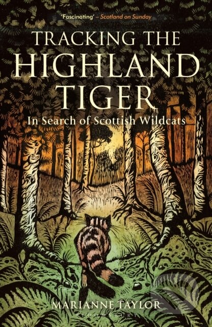 Kniha: Tracking The Highland Tiger (Marianne Taylor). Bloomsbury, 2021 Kniha: Tracking The Highland Tiger (Marianne Taylor). Bloomsbury, 2021