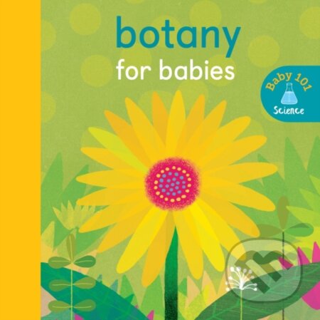 Kniha: Botany for Babies (Jonathan Litton). Little Tiger, 2018 Kniha: Botany for Babies (Jonathan Litton). Little Tiger, 2018