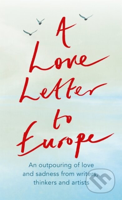Kniha: A Love Letter to Europe (Frank Cottrell Boyce, William Dalrymple, Tracey Emin, Tony Robinson, Simon Callow, Pete Townshend, Melvyn Bragg, Margaret Drabble, J.K. Rowling a Holly Johnson). Sceptre, 2021 Kniha: A Love Letter to Europe (Frank Cottrell Boyce, William Dalrymple, Tracey Emin, Tony Robinson, Simon Callow, Pete Townshend, Melvyn Bragg, Margaret Drabble, J.K. Rowling a Holly Johnson). Sceptre, 2021