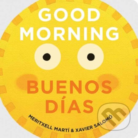 Kniha: Good Morning - Buenos Dias (Meritxell Marti a Xavier Salomo). Gibbs M. Smith, 2018 Kniha: Good Morning - Buenos Dias (Meritxell Marti a Xavier Salomo). Gibbs M. Smith, 2018