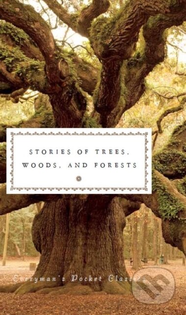 Kniha: Stories of Trees, Woods, and Forests (Fiona Stafford). Everyman, 2021 Kniha: Stories of Trees, Woods, and Forests (Fiona Stafford). Everyman, 2021