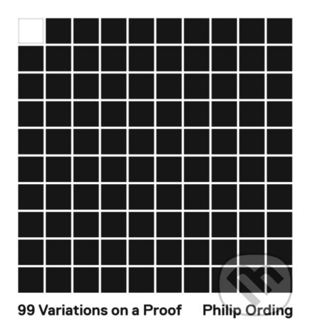 Kniha: 99 Variations on a Proof (Philip Ording). Princeton University Press, 2021 Kniha: 99 Variations on a Proof (Philip Ording). Princeton University Press, 2021