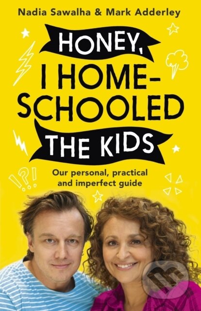 Kniha: Honey, I Homeschooled the Kids (Mark Adderley a Nadia Sawalha). Coronet, 2021 Kniha: Honey, I Homeschooled the Kids (Mark Adderley a Nadia Sawalha). Coronet, 2021