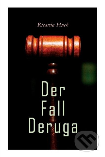 Kniha: Der Fall Deruga (Ricarda Huch). e-artnow, 2021 Kniha: Der Fall Deruga (Ricarda Huch). e-artnow, 2021