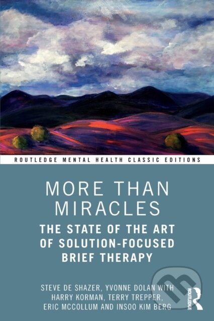 Kniha: More Than Miracles (Eric McCollum, Yvonne Dolan, Terry Trepper, Steve de Shazer, Insoo Kim Berg a Harry Korman). Routledge, 2021 Kniha: More Than Miracles (Eric McCollum, Yvonne Dolan, Terry Trepper, Steve de Shazer, Insoo Kim Berg a Harry Korman). Routledge, 2021
