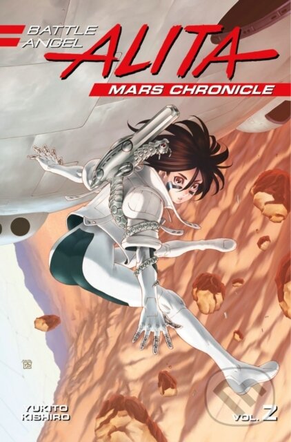 Kniha: Battle Angel Alita Mars Chronicle 2 (Yukito Kishiro). Kodansha Comics, 2018 Kniha: Battle Angel Alita Mars Chronicle 2 (Yukito Kishiro). Kodansha Comics, 2018