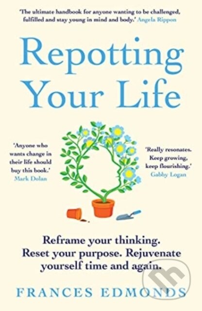Kniha: Repotting Your Life (Frances Edmonds). Elliott and Thompson, 2021 Kniha: Repotting Your Life (Frances Edmonds). Elliott and Thompson, 2021