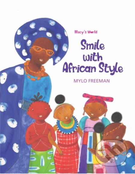 Kniha: Smile with African Style (Mylo Freeman). Cassava Republic, 2021 Kniha: Smile with African Style (Mylo Freeman). Cassava Republic, 2021