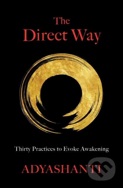 Kniha: The Direct Way (Adyashanti Gray). Sounds True, 2021 Kniha: The Direct Way (Adyashanti Gray). Sounds True, 2021