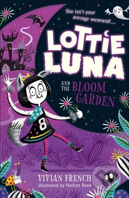 Kniha: Lottie Luna and the Bloom Garden (Vivian French). HarperCollins, 2019 Kniha: Lottie Luna and the Bloom Garden (Vivian French). HarperCollins, 2019