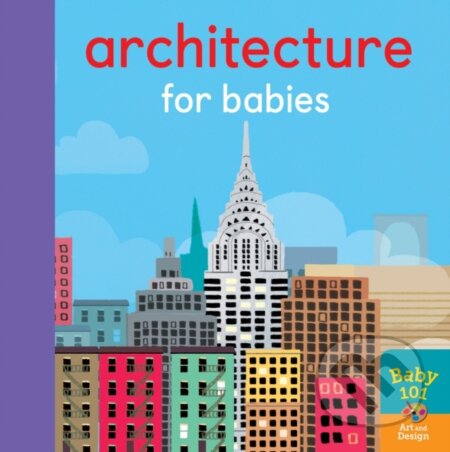 Kniha: Architecture for Babies (Jonathan Litton). Little Tiger, 2019 Kniha: Architecture for Babies (Jonathan Litton). Little Tiger, 2019