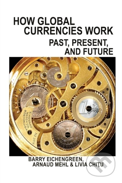 Kniha: How Global Currencies Work (Arnaud Mehl, Livia Chitu a Barry Eichengreen). Princeton University Press, 2019 Kniha: How Global Currencies Work (Arnaud Mehl, Livia Chitu a Barry Eichengreen). Princeton University Press, 2019