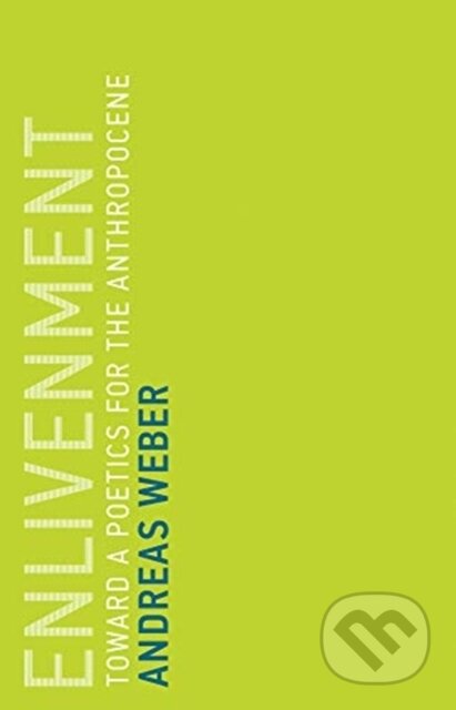 Kniha: Enlivenment (Andreas Weber). MIT Press, 2019 Kniha: Enlivenment (Andreas Weber). MIT Press, 2019