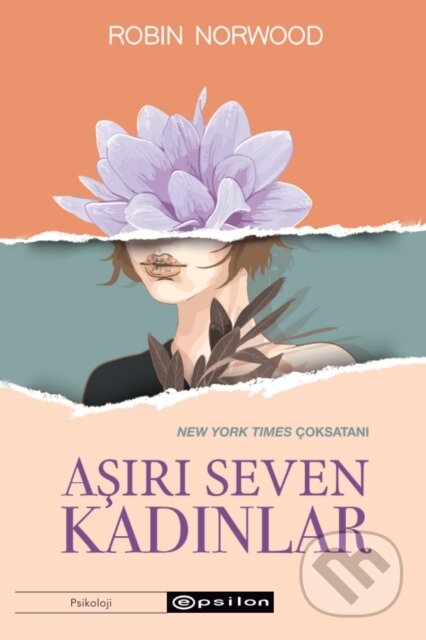 Kniha: Asiri Seven Kadinlar (Robin Norwood a Asli Tunc Yilmazguc). , 2019 Kniha: Asiri Seven Kadinlar (Robin Norwood a Asli Tunc Yilmazguc). , 2019