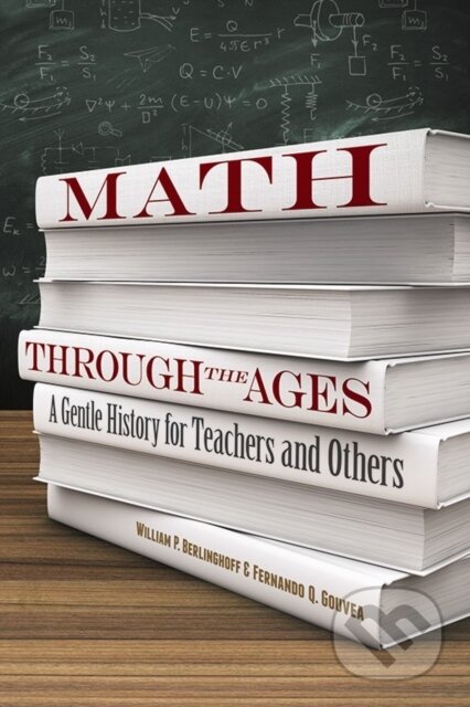 Kniha: Math Through the Ages (Williamp Berlinghoff). Dover Publications, 2019 Kniha: Math Through the Ages (Williamp Berlinghoff). Dover Publications, 2019