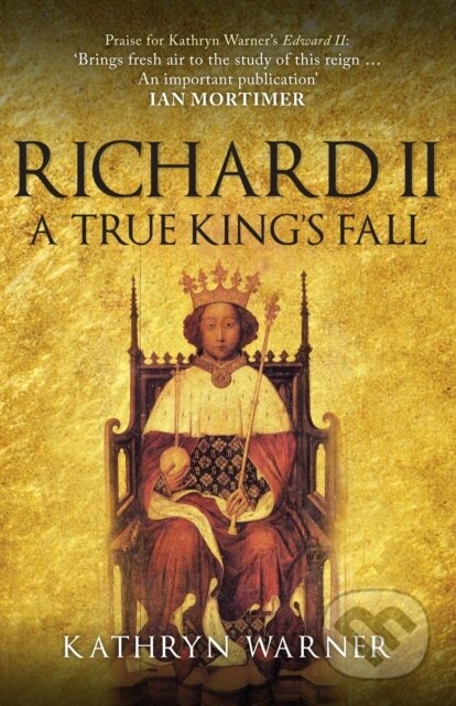 Kniha: Richard II (Kathryn Warner). Amberley Publishing, 2019 Kniha: Richard II (Kathryn Warner). Amberley Publishing, 2019