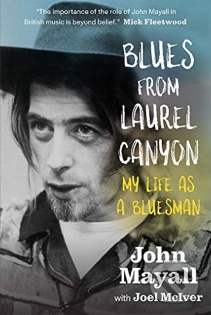 Kniha: Blues From Laurel Canyon: My Life as a Bluesman (Joel McIver a John Mayall). Omnibus Press, 2019 Kniha: Blues From Laurel Canyon: My Life as a Bluesman (Joel McIver a John Mayall). Omnibus Press, 2019