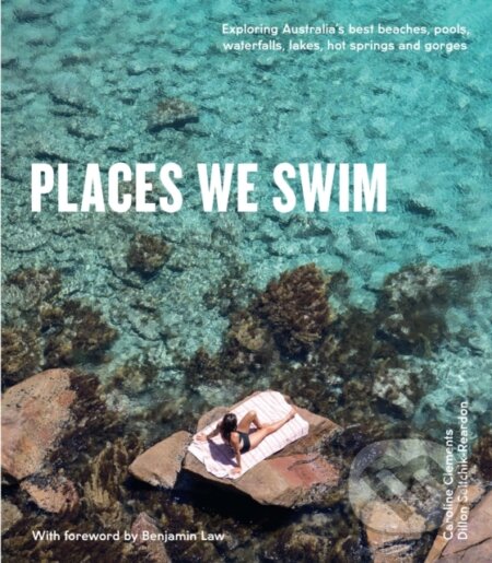 Kniha: Places We Swim (Caroline Clements a Dillon Seitchik-Reardon). , 2018 Kniha: Places We Swim (Caroline Clements a Dillon Seitchik-Reardon). , 2018