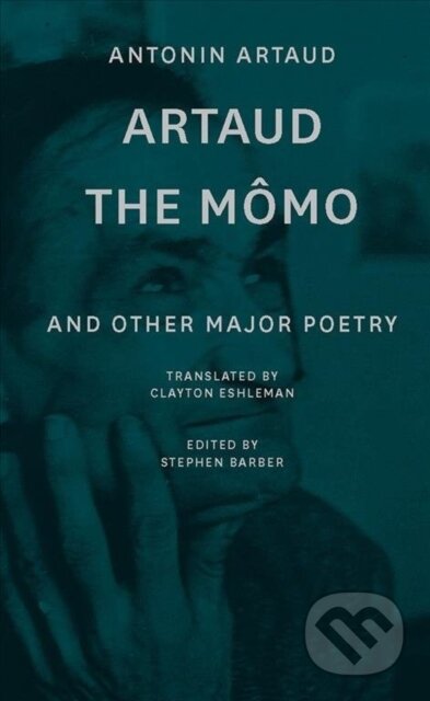 Kniha: Artaud the Momo – and Other Major Poetry (Antonin Artaud). Diaphanes, 2020 Kniha: Artaud the Momo – and Other Major Poetry (Antonin Artaud). Diaphanes, 2020