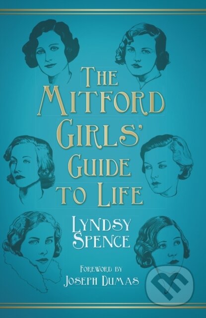 Kniha: The Mitford Girls' Guide to Life (Lyndsy Spence). The History Press, 2020 Kniha: The Mitford Girls' Guide to Life (Lyndsy Spence). The History Press, 2020
