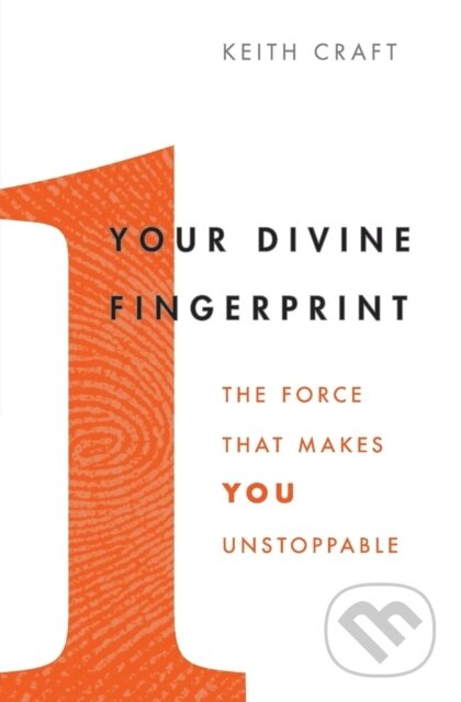 Kniha: Your Divine Fingerprint: The Force That Makes You Unstoppable (Keith Craft). HarperOne, 2020 Kniha: Your Divine Fingerprint: The Force That Makes You Unstoppable (Keith Craft). HarperOne, 2020