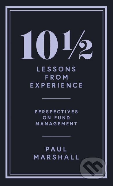 Kniha: 10½ Lessons from Experience (Paul Marshall). , 2020 Kniha: 10½ Lessons from Experience (Paul Marshall). , 2020