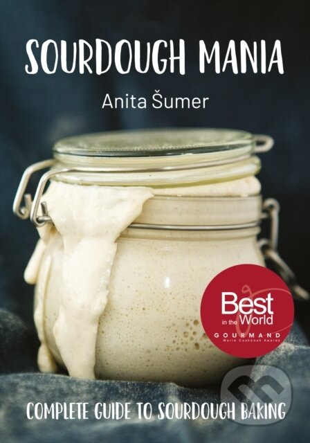 Kniha: Sourdough Mania (Anita Sumer). Grub Street Publishing, 2020 Kniha: Sourdough Mania (Anita Sumer). Grub Street Publishing, 2020