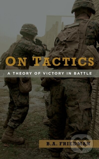 Kniha: On Tactics (Brett A. Friedman). Naval Institute, 2020 Kniha: On Tactics (Brett A. Friedman). Naval Institute, 2020