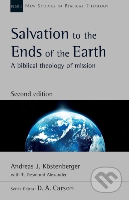 Kniha: Salvation to the Ends of the Earth (second edition) (Andreas Kostenberger a T D Alexander). Apollo, 2020 Kniha: Salvation to the Ends of the Earth (second edition) (Andreas Kostenberger a T D Alexander). Apollo, 2020