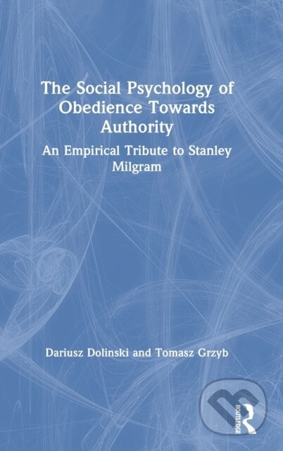 Kniha: The Social Psychology of Obedience Towards Authority (Dariusz Dolinski a Tomasz Grzyb). Routledge, 2020 Kniha: The Social Psychology of Obedience Towards Authority (Dariusz Dolinski a Tomasz Grzyb). Routledge, 2020