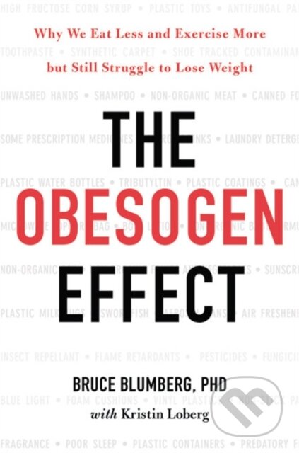 Kniha: The Obesogen Effect (Bruce, PhD Blumberg a Kristin Loberg). Hachette Audio, 2018 Kniha: The Obesogen Effect (Bruce, PhD Blumberg a Kristin Loberg). Hachette Audio, 2018