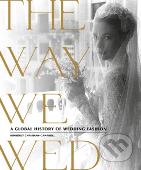 Kniha: The Way We Wed (Kimberly Chrisman-Campbell). Running Press Adult, 2020 Kniha: The Way We Wed (Kimberly Chrisman-Campbell). Running Press Adult, 2020