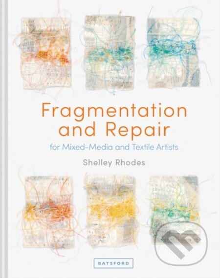 Kniha: Fragmentation and Repair (Shelley Rhodes). Batsford, 2021 Kniha: Fragmentation and Repair (Shelley Rhodes). Batsford, 2021