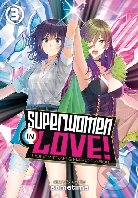 Kniha: Superwomen in Love! Honey Trap and Rapid Rabbit Vol. 3 (Sometime). Seven Seas, 2021 Kniha: Superwomen in Love! Honey Trap and Rapid Rabbit Vol. 3 (Sometime). Seven Seas, 2021