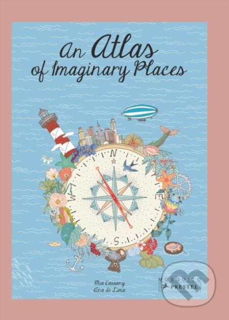 Kniha: An Atlas of Imaginary Places (Mia Cassany). Prestel, 2021 Kniha: An Atlas of Imaginary Places (Mia Cassany). Prestel, 2021
