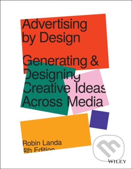 Kniha: Advertising by Design (Robin Landa). John Wiley & Sons, 2021 Kniha: Advertising by Design (Robin Landa). John Wiley & Sons, 2021