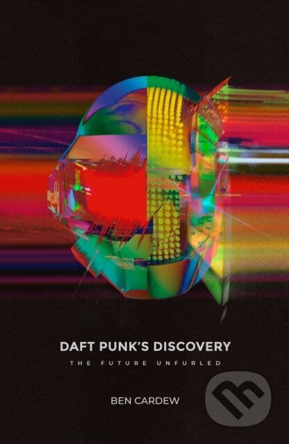 Kniha: Daft Punk's Discovery (Ben Cardew). Velocity Press, 2021 Kniha: Daft Punk's Discovery (Ben Cardew). Velocity Press, 2021