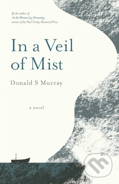 Kniha: In a Veil of Mist (Donald S Murray). Saraband, 2021 Kniha: In a Veil of Mist (Donald S Murray). Saraband, 2021