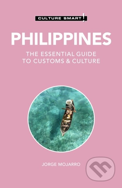 Kniha: Philippines - Culture Smart! (Graham Colin-Jones, Yvonne Quahe Colin-Jones a Jorge Mojarro). Kuperard, 2021 Kniha: Philippines - Culture Smart! (Graham Colin-Jones, Yvonne Quahe Colin-Jones a Jorge Mojarro). Kuperard, 2021