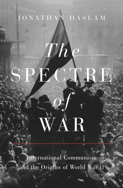 Kniha: The Spectre of War (Jonathan Haslam). Princeton University Press, 2021 Kniha: The Spectre of War (Jonathan Haslam). Princeton University Press, 2021