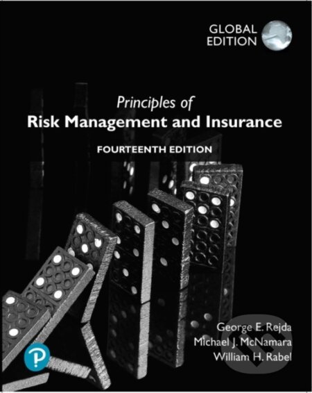Kniha: Principles of Risk Management and Insurance, Global Editon (George Rejda a Michael McNamara). Pearson, 2021 Kniha: Principles of Risk Management and Insurance, Global Editon (George Rejda a Michael McNamara). Pearson, 2021