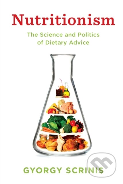 Kniha: Nutritionism (Gyorgy Scrinis). Routledge, 2021 Kniha: Nutritionism (Gyorgy Scrinis). Routledge, 2021