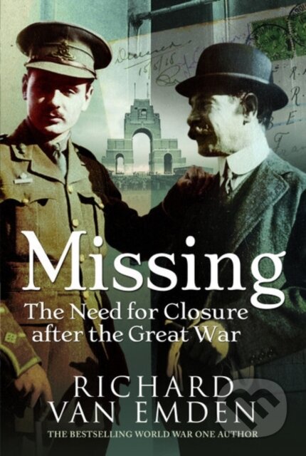 Kniha: Missing: The Need for Closure after the Great War (Richard Van Emden). Pen and Sword, 2020 Kniha: Missing: The Need for Closure after the Great War (Richard Van Emden). Pen and Sword, 2020