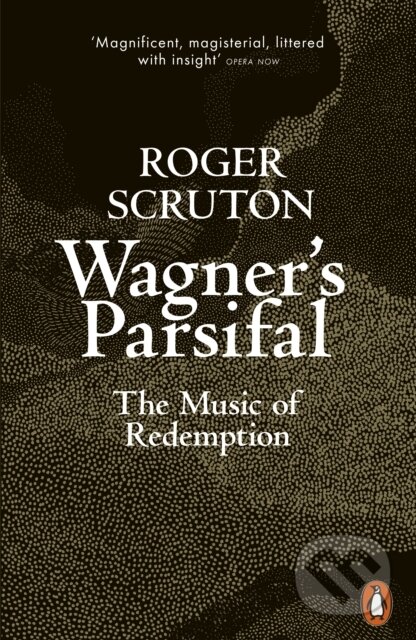 Kniha: Wagner's Parsifal (Roger Scruton). Penguin Books, 2021 Kniha: Wagner's Parsifal (Roger Scruton). Penguin Books, 2021