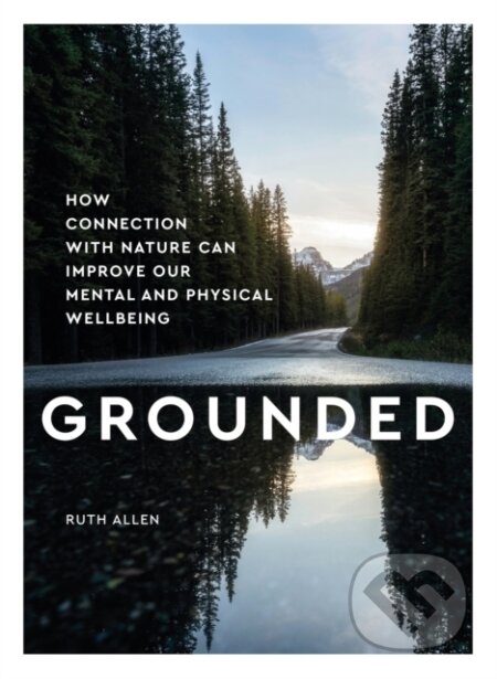 Kniha: Grounded (Dr Ruth Allen). Welbeck, 2021 Kniha: Grounded (Dr Ruth Allen). Welbeck, 2021