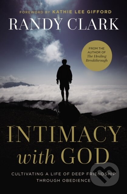 Kniha: Intimacy with God (Randy Clark). Thomas Nelson Publishers, 2021 Kniha: Intimacy with God (Randy Clark). Thomas Nelson Publishers, 2021