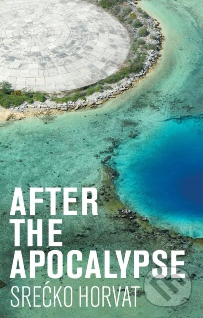Kniha: After the Apocalypse (Srecko Horvat). Polity Press, 2021 Kniha: After the Apocalypse (Srecko Horvat). Polity Press, 2021