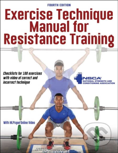 Kniha: Exercise Technique Manual for Resistance Training (NSCA -National Strength & Conditioning Association). Human Kinetics, 2021 Kniha: Exercise Technique Manual for Resistance Training (NSCA -National Strength & Conditioning Association). Human Kinetics, 2021
